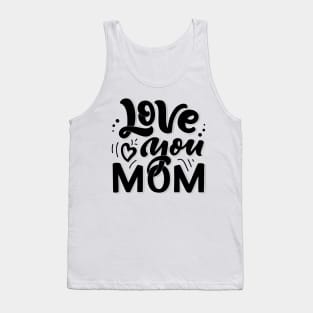 Love you Mom Tank Top